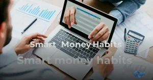 Smart Money Habits: Transform Your Finances with These Simple Steps